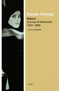 Title: Reborn: Journals and Notebooks, 1947-1963, Author: Susan Sontag