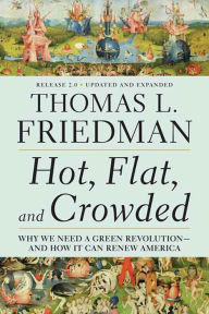 Title: Hot, Flat, and Crowded: Why We Need a Green Revolution - and How It Can Renew America, Author: Thomas L. Friedman