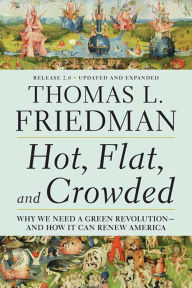 Title: Hot, Flat, and Crowded 2.0: Why We Need a Green Revolution--and How It Can Renew America, Author: Thomas L. Friedman