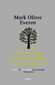 Title: Things the Grandchildren Should Know, Author: Mark Oliver Everett