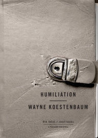 Title: Humiliation, Author: Wayne Koestenbaum