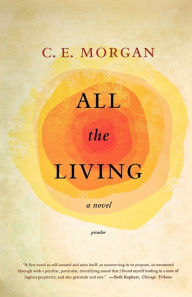 Title: All the Living, Author: C. E. Morgan