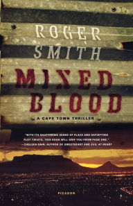 Title: Mixed Blood: A Cape Town Thriller, Author: Roger Smith