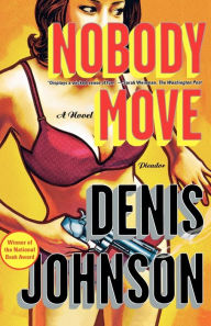 Title: Nobody Move, Author: Denis Johnson