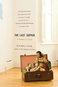 Title: The Last Supper: A Summer in Italy, Author: Rachel  Cusk