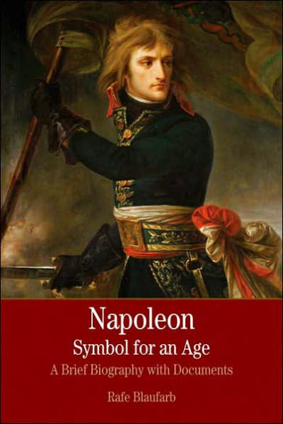 Napoleon: A Symbol for an Age: A Brief History with Documents / Edition 1