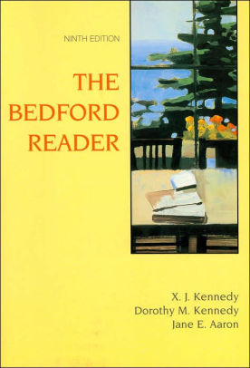 The Bedford Reader Edition 9 X J Kennedy Jane E Aaron Dorothy M Kennedy 9780312433178 Paperback Barnes Noble