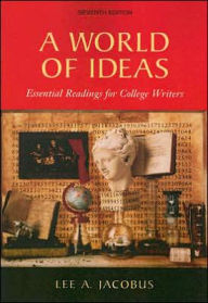 Title: World of Ideas: Essential Readings for College Writers / Edition 7, Author: Lee A. Jacobus
