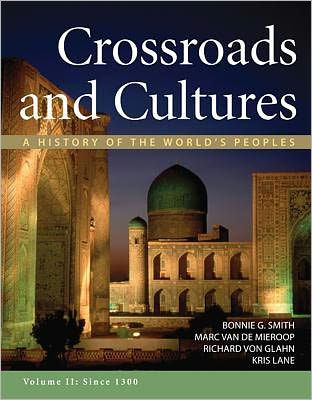 Crossroads and Cultures, Volume II: Since 1300: A History of the World's Peoples / Edition 1