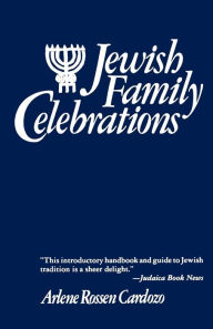 Title: Jewish Family Celebrations: The Sabbath, Festivals, and Ceremonies, Author: Arlene R. Cardozo