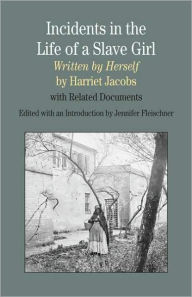 Title: Incidents in the Life of a Slave Girl, Written by Herself - With Related Documents / Edition 1, Author: Harriet Jacobs