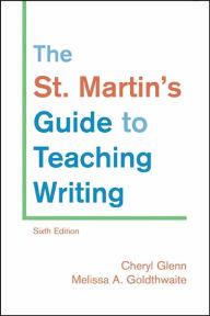 Title: St. Martin's Guide to Teaching Writing / Edition 6, Author: Cheryl Glenn