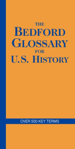 Title: The Bedford Glossary for U.S. History / Edition 1, Author: Bedford/St. Martin's