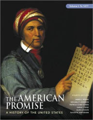 Title: American Promise, Volume I: To 1877: A History of the United States / Edition 4, Author: James L. Roark