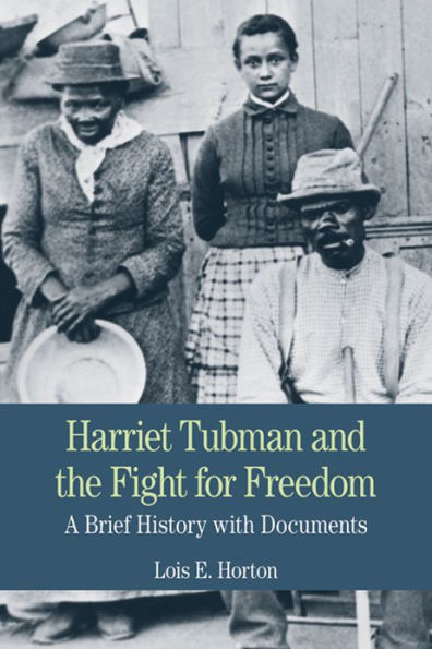 Harriet Tubman and the Fight for Freedom: A Brief History with Documents / Edition 1