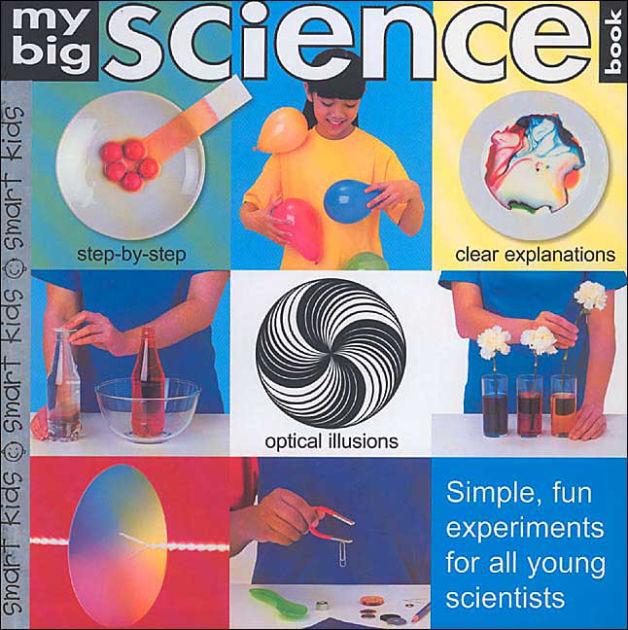 My Big Science Book: Simple, Fun Experiments for All Young Scientists ...