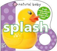 Title: Natural Baby Splash: Made from Planet-Friendly Paper and Inks!, Author: Roger Priddy