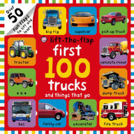 Title: First 100 Trucks and Things That Go Lift-the-Flap: Over 50 Fun Flaps to Lift and Learn, Author: Roger Priddy