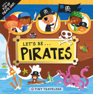 Title: Tiny Travelers: Let's Be... Pirates, Author: Roger Priddy