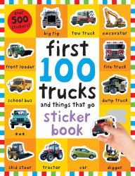 Title: First 100 Stickers: Trucks and Things That Go: Sticker book, with Over 500 stickers, Author: Roger Priddy