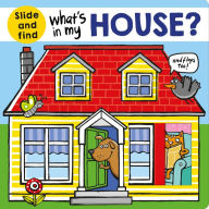 Title: What's in My House?: A slide and find book, Author: Roger Priddy