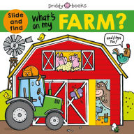 Title: What's on My Farm?: A slide-and-find book with flaps, Author: Roger Priddy
