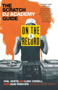 Title: On the Record: The Scratch DJ Academy Guide, Author: Luke Crisell