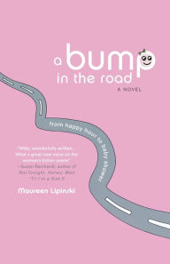 Title: A Bump in the Road: From Happy Hour to Baby Shower, Author: Maureen Lipinski