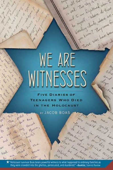 We Are Witnesses: Five Diaries of Teenagers Who Died in the Holocaust