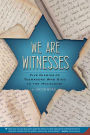 We Are Witnesses: Five Diaries of Teenagers Who Died in the Holocaust