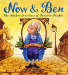 Alternative view 1 of Now and Ben: The Modern Inventions of Benjamin Franklin