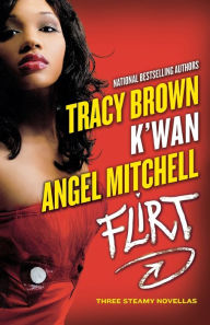 Title: Flirt: Three Steamy Novellas, Author: Tracy Brown