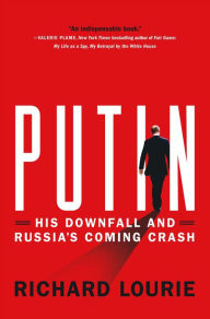 Title: Putin: His Downfall and Russia's Coming Crash, Author: Richard Lourie