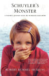 Alternative view 1 of Schuyler's Monster: A Father's Journey with His Wordless Daughter