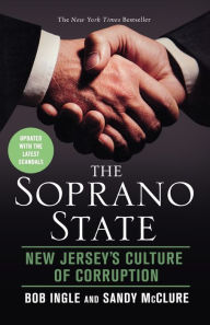 Title: The Soprano State: New Jersey's Culture of Corruption, Author: Bob Ingle