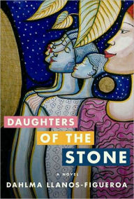 Title: Daughters of the Stone, Author: Dahlma Llanos-Figueroa