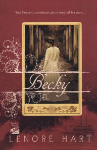 Title: Becky: The Life and Loves of Becky Thatcher, Author: Lenore Hart