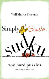 Title: Will Shortz Presents Simply Sinister Sudoku: 200 Hard Puzzles, Author: Will Shortz