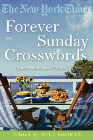 Title: The New York Times Forever Sunday Crosswords: 75 Puzzles from the Pages of The New York Times, Author: The New York Times