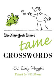 Title: The New York Times Tame Crosswords: 150 Easy Puzzles, Author: The New York Times