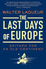 Last Days of Europe: Epitaph for an Old Continent