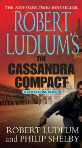 Title: Robert Ludlum's The Cassandra Compact (Covert-One Series #2), Author: Robert Ludlum