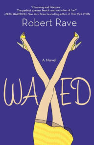 Title: Waxed: A Novel, Author: Robert Rave