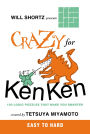 Will Shortz Presents Crazy for KenKen Easy to Hard: 100 Logic Puzzles That Make You Smarter