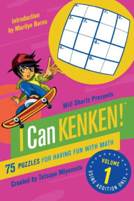 Title: Will Shortz Presents I Can KenKen! Volume 1: 75 Puzzles for Having Fun with Math, Author: Tetsuya Miyamoto