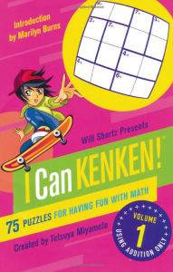 Title: Will Shortz Presents I Can KenKen! Volume 1: 75 Puzzles for Having Fun with Math, Author: Tetsuya Miyamoto