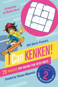 Title: Will Shortz Presents I Can KenKen! Volume 2: 75 Puzzles for Having Fun with Math, Author: Tetsuya Miyamoto