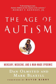 Title: The Age of Autism: Mercury, Medicine, and a Man-Made Epidemic, Author: Dan Olmsted