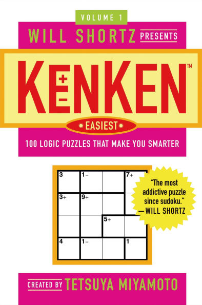 Will Shortz Presents KenKen Easiest Volume 1: 100 Logic Puzzles That Make You Smarter