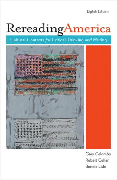 rereading america cultural contexts for critical thinking and writing 10th edition